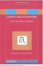 L'aventure littéraire ou la psychose inspirée : Rousseau, Joyce, Pessoa