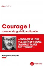 Courage ! Manuel de guérilla culturelle