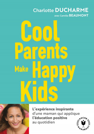 Cool parents make happy kids/Pour une education positive