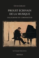 PROUST ECRIVAIN DE LA MUSIQUE. L'ALLEGRESSE DU COMPOSITEUR