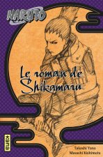 Naruto roman - Le roman de Shikamaru (Naruto roman 4)