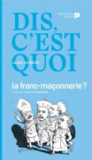 Dis,c'est quoi la franc-maçonnerie?