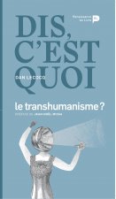 Dis, c'est quoi le transhumanisme