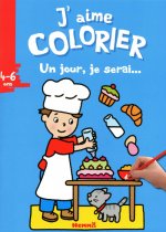 J'AIME COLORIER (4-6 ANS) - UN JOUR, JE SERAI ... (PATISSIER)