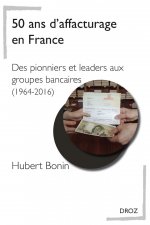 50 ANS D'AFFACTURAGE EN FRANCE. DES PIONNIERS ET LEADERS AUX GROUPES BANCAIRES (1964-2016)