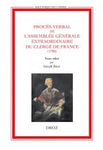 PROCES-VERBAL DE L'ASSEMBLEE GENERALE EXTRAORDINAIRE DU CLERGE DE FRANCE. TENU A PARIS