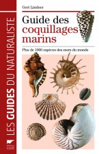 Guide des coquillages marins. Plus de 1000 espèces des mers du monde
