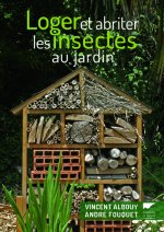 Loger et abriter les insectes au jardin