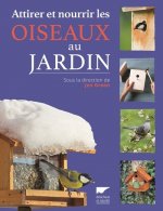 Attirer et nourrir les oiseaux au jardin (réédition)