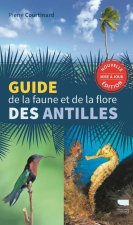 Guide de la faune et de la flore des Antilles (nvelle éd)
