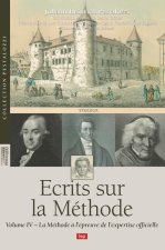 ECRITS SUR LA METHODE, VOLUME IV - LA METHODE A L'EPREUVE DE L'EXPERIENCE OFFICIELLE