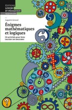 Énigmes mathématiques et logiques - 50 activités pour faire tourner ses neurones
