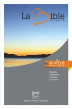 BIBLE SEGOND 21 A GROS CARACTERES. EXTRAITS: NOUVEAU TESTAMENT, PSAUMES, PROVERBES