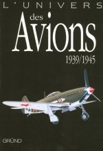 L'univers des avions 1939-1945