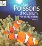 Les poissons d'aquarium - Plus de 200 espèces