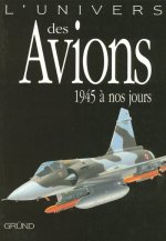 L'UNIVERS DES AVIONS 1945 A NOS JOURS