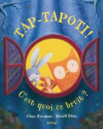 Tap-tapoti, c'est quoi ce bruit ?