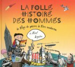 La folle histoire des hommes