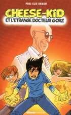 Cheese-kid et l'étrange docteur Gorz