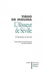 L'ABUSEUR DE SEVILLE ET L'INVITE DE PIERRE (DON JUAN) EL BURLADOR DE SEVILLA Y C