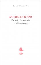 Gabrielle Bossis, portrait, documents et témoignages