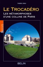 Le Trocadéro, Les métamorphoses d'une colline de Paris
