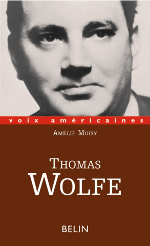 Thomas Wolfe. L'épopée intime