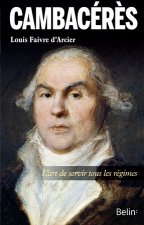Cambacérès, l'art de servir tous les régimes