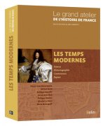 Le grand atelier de l'Histoire de France : Les temps modernes