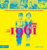 Nés en 1961 - Le livre de ma jeunesse
