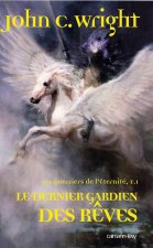 Les Guerriers de l'éternité, t1 : Le Dernier gardien des rêves