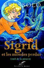 Sigrid et les mondes perdus 1 L'oeil de la pieuvre