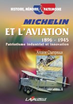 MICHELIN ET L'AVIATION 1896 - 1945 Patriotisme industriel et innovation