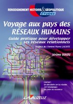 Voyage au pays des réseaux humains, guide pratique pour développer ses réseaux relationnels