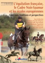 L'Equitation Française. Le Cadre Noir de Saumur et les Ecoles Européennes