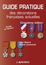 GUIDE PRATIQUE des décorations françaises actuelles - 5ème édition