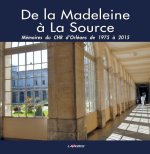 De la Madeleine à La Source - Mémoires du CHR d'Orléans de 1975 à 2015