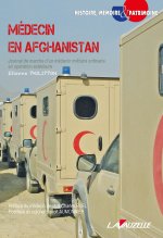 MEDECIN EN AFGHANISTAN, Journal de marche d'un médecin militaire ordinaire en opération extérieure