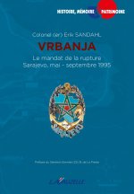 VRBANJA - Le Mandat de la rupture - Sarajevo mai-septembre 1995