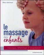 Le massage des enfants : massage, réflexologie et acupression pour les enfants de 4 à 12 ans