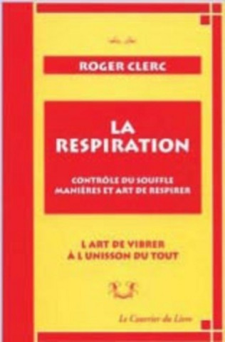 La respiration - Contrôle du souffle, manières et art de respirer