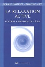 La relaxation active : le corps, expression de l'etre