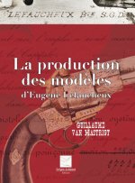 La production des modèles d'Eugène Lefaucheux