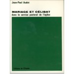 MARIAGE ET CELIBAT DANS LE SERVICE PASTORAL DE L'EGLISE, HISTOIRE ET ORIENTATIONS