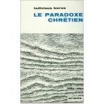 PARADOXE CHRETIEN (LE), REFLEXIONS SUR L'EXISTENCE