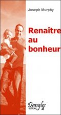 Renaître au bonheur - vers l'épanouissement et l'équilibre