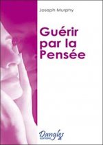 Guérir par la transformation de votre pensée