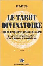Le Tarot divinatoire - clef du tirage des cartes et des sorts...