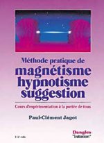 Méthode pratique de magnétisme, hypnotisme, suggestion