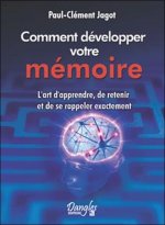 Méthode pratique pour développer la mémoire - l'art d'apprendre, de retenir et de se rappeler exactement